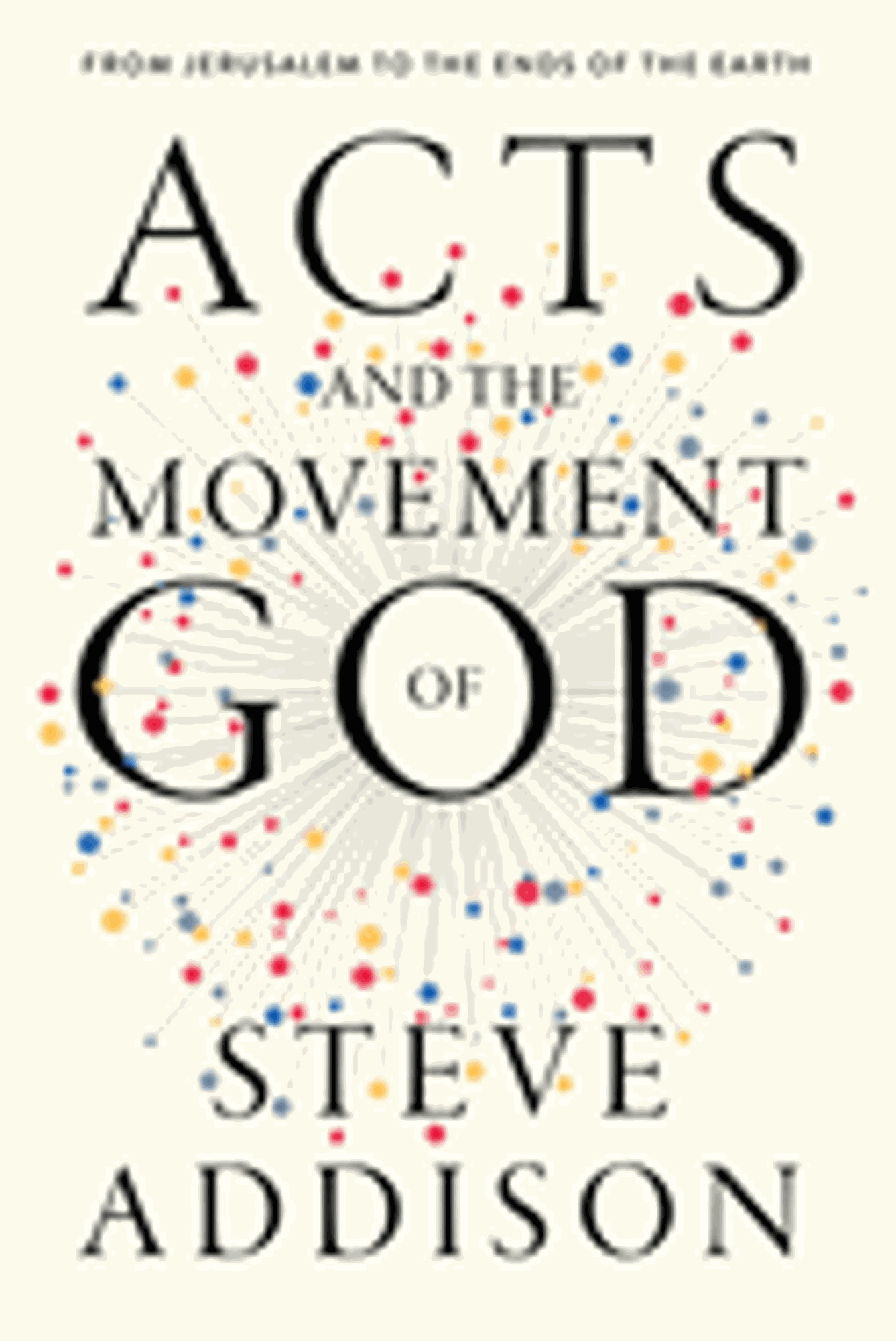 Cover image for Acts and the Movement of God: From Jerusalem to the Ends of the Earth