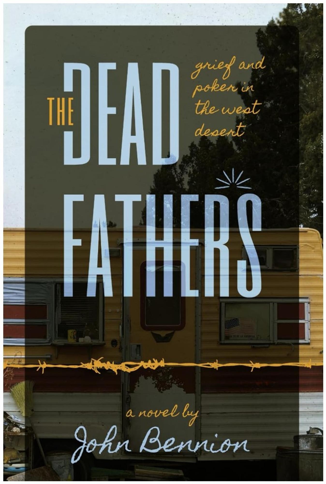Cover image for THE DEAD FATHERS: GRIEF AND POKER IN THE WEST DESERT
