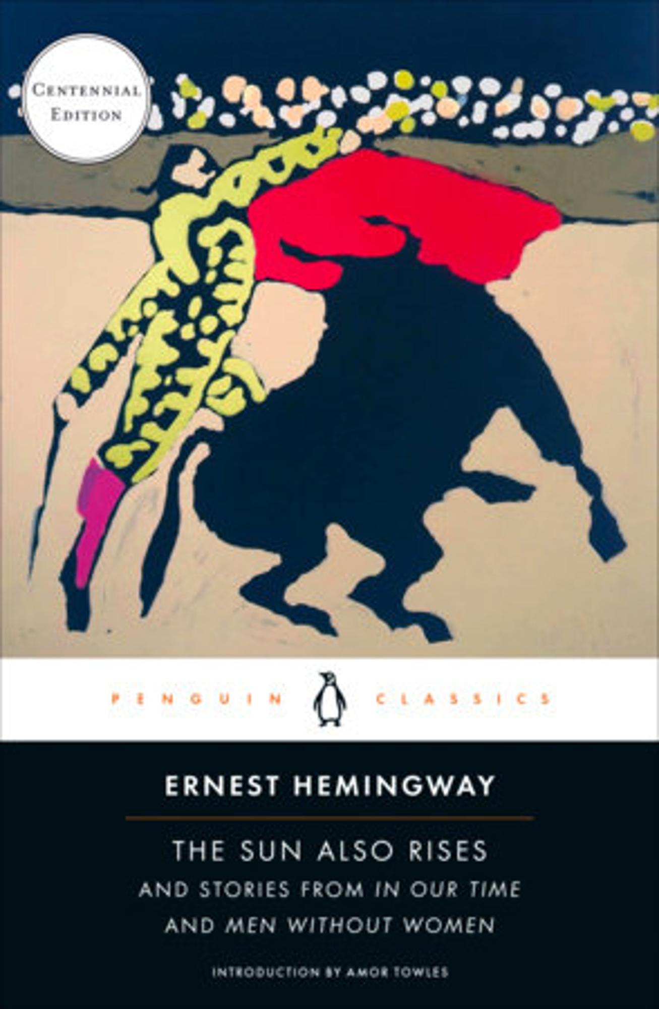 Cover image for The Sun Also Rises And Stories from In Our Time and Men Without Women (Centennial Edition)