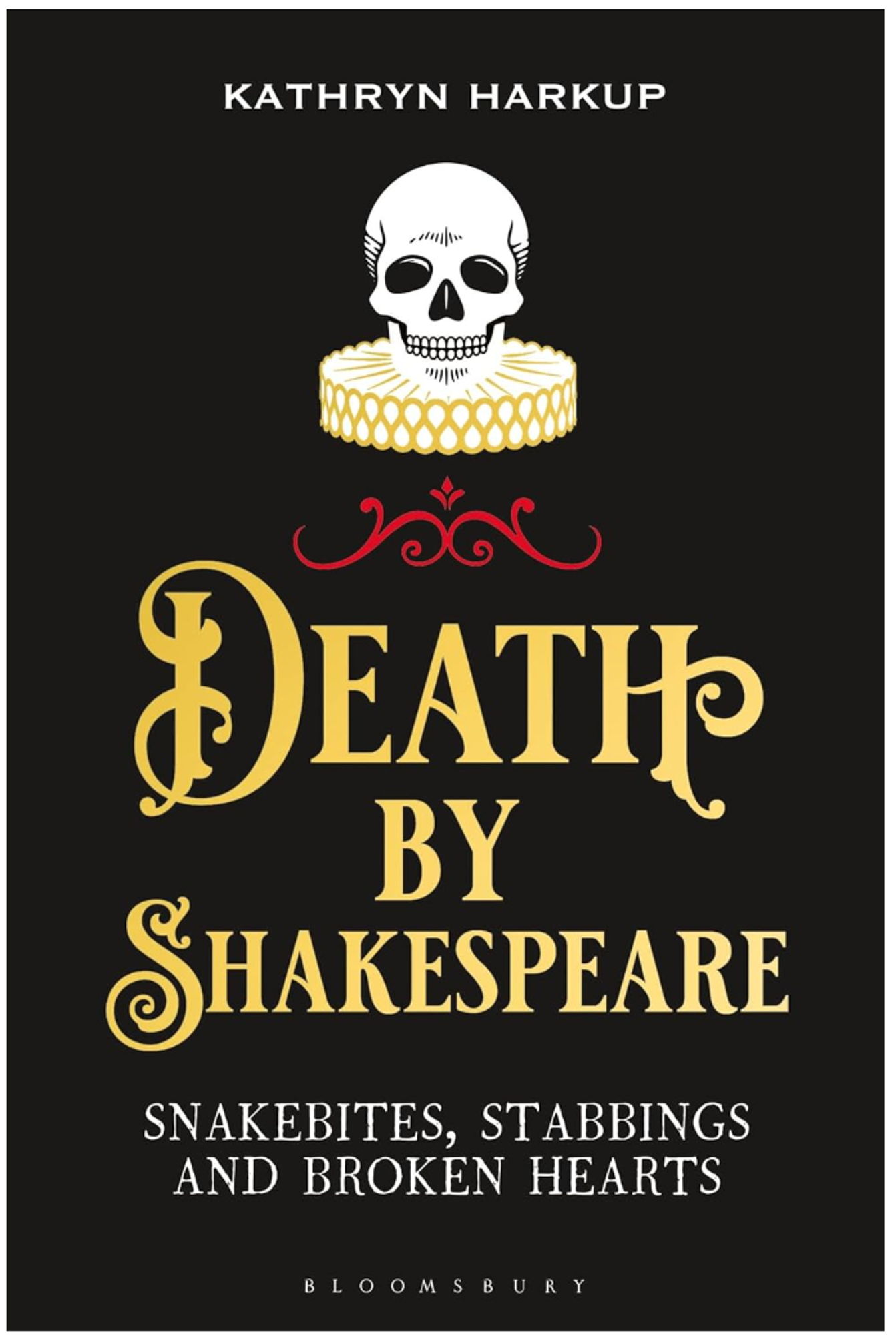 Cover image for DEATH BY SHAKESPEARE: SNAKEBITES STABBINGS AND BROKEN HEARTS