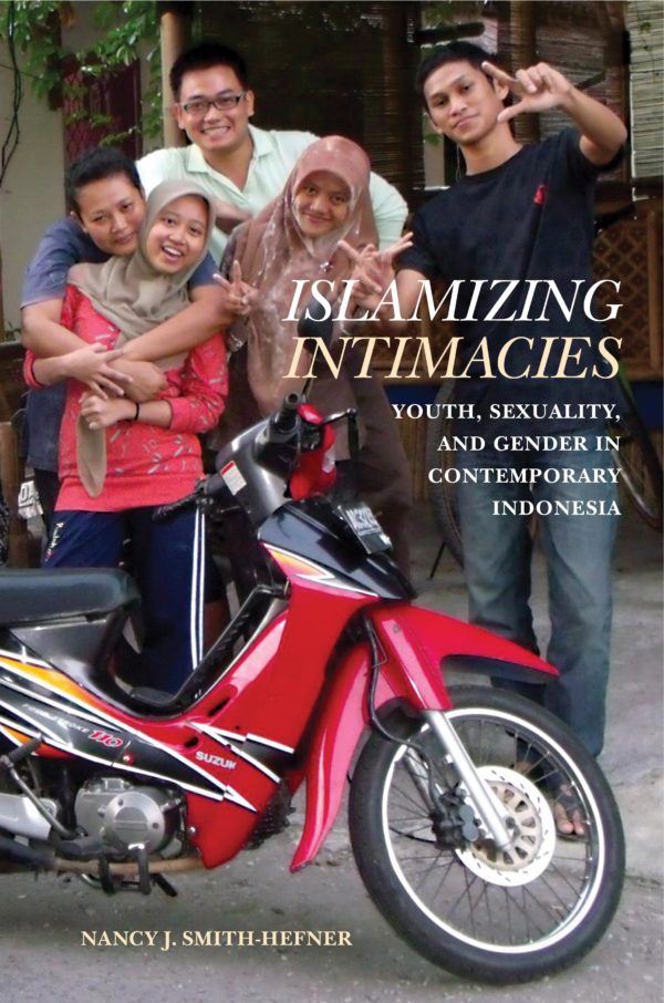 Cover image for ISLAMIZING INTIMACIES: YOUTH, SEXUALITY, AND GENDER IN CONTEMPORARY INDONESIA