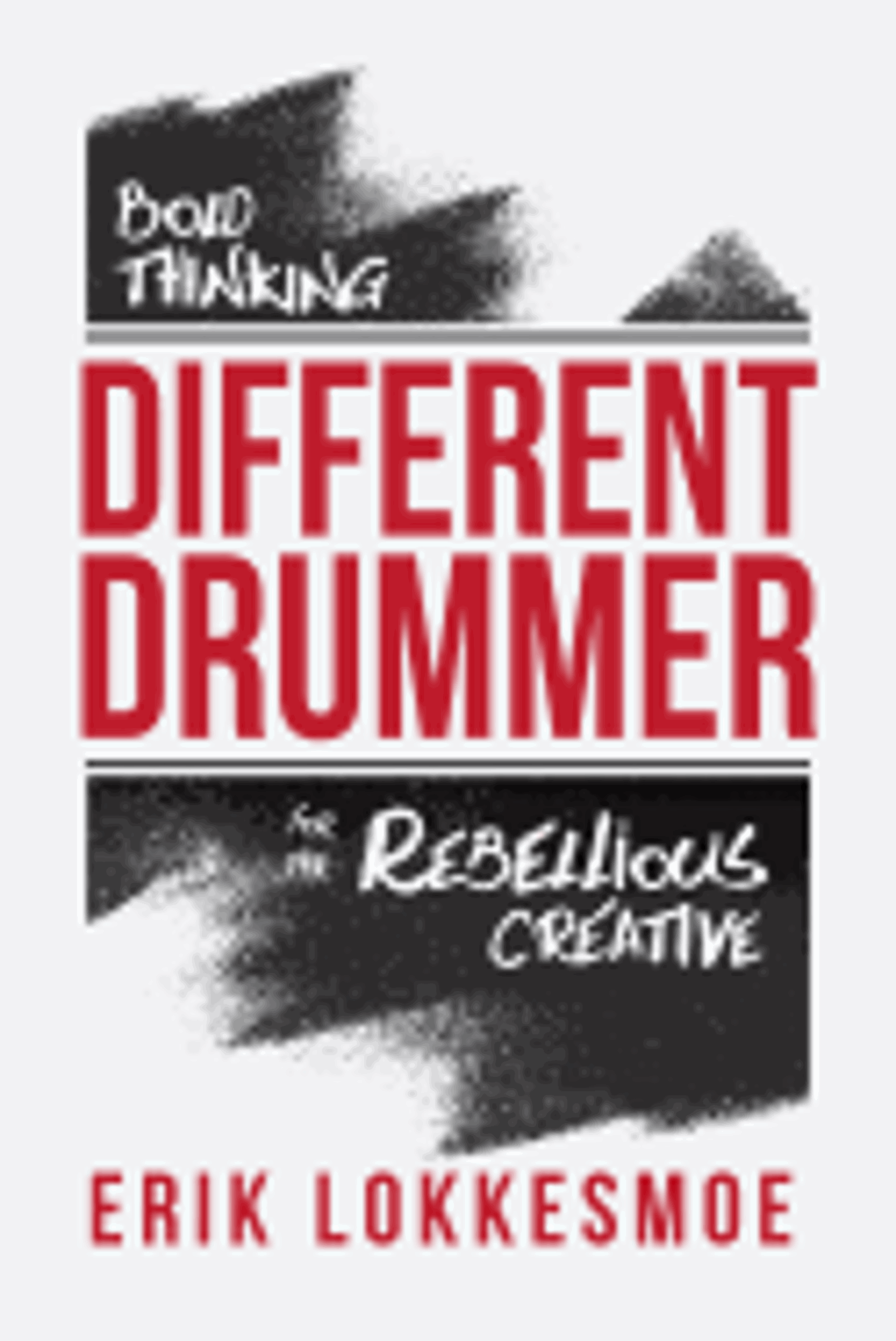 Cover image for Different Drummer: Bold Thinking for the Rebellious Creative