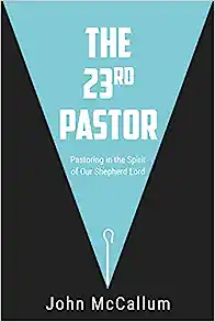 Cover image for The 23rd Pastor : Pastoring in the Spirit of Our Shepherd Lord