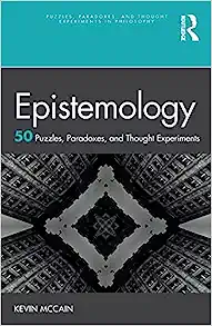 Cover image for Epistemology : 50 Puzzles Paradoxes and Thought Experiments