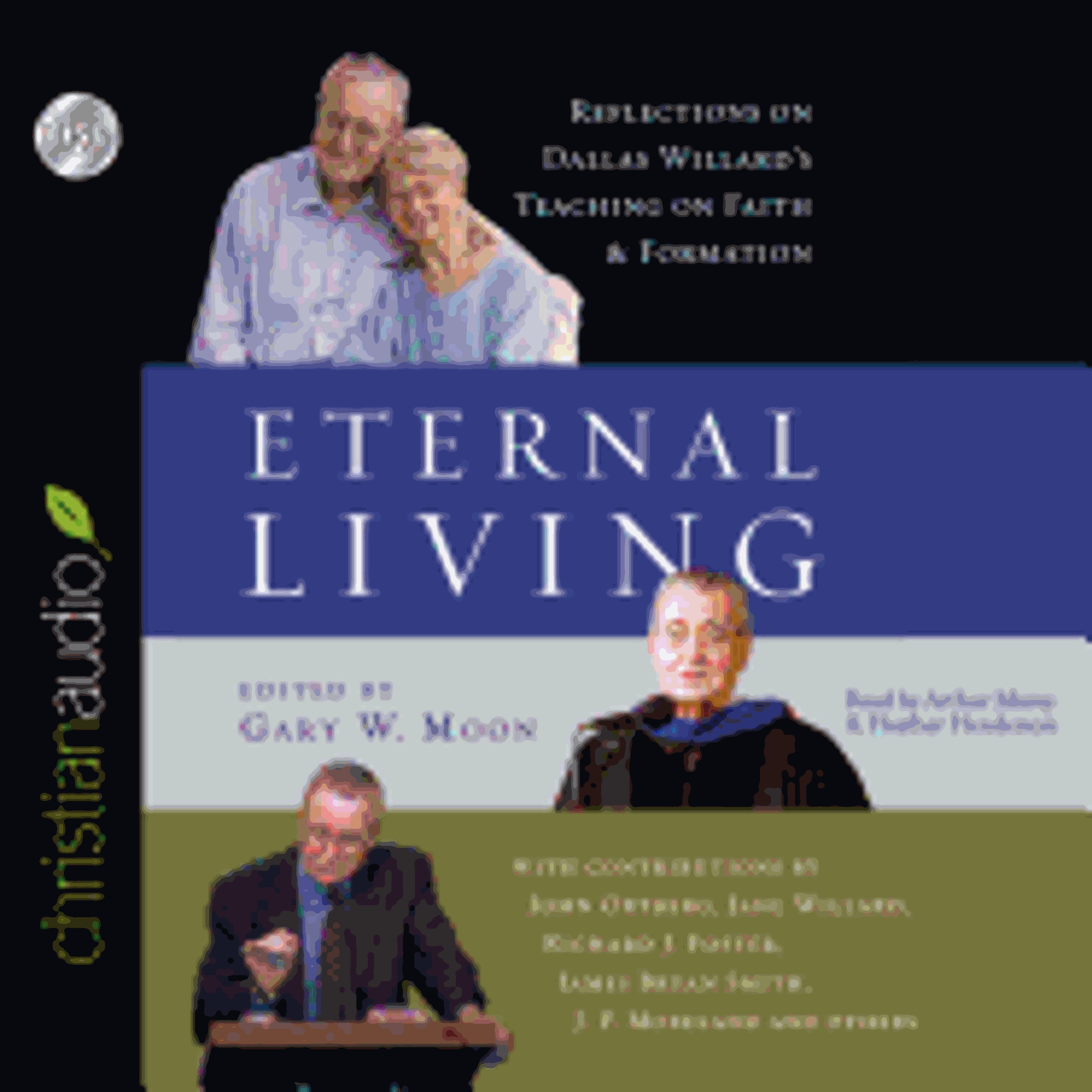 Cover image for Eternal Living: Reflections on Dallas Willard's Teaching on Faith and Formation CD
