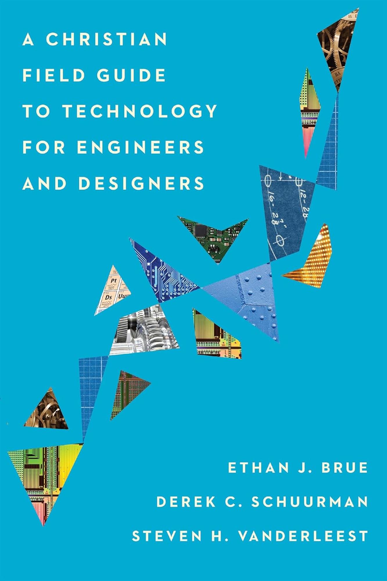 Cover image for A Christian Field Guide to Technology for Engineers and Designers