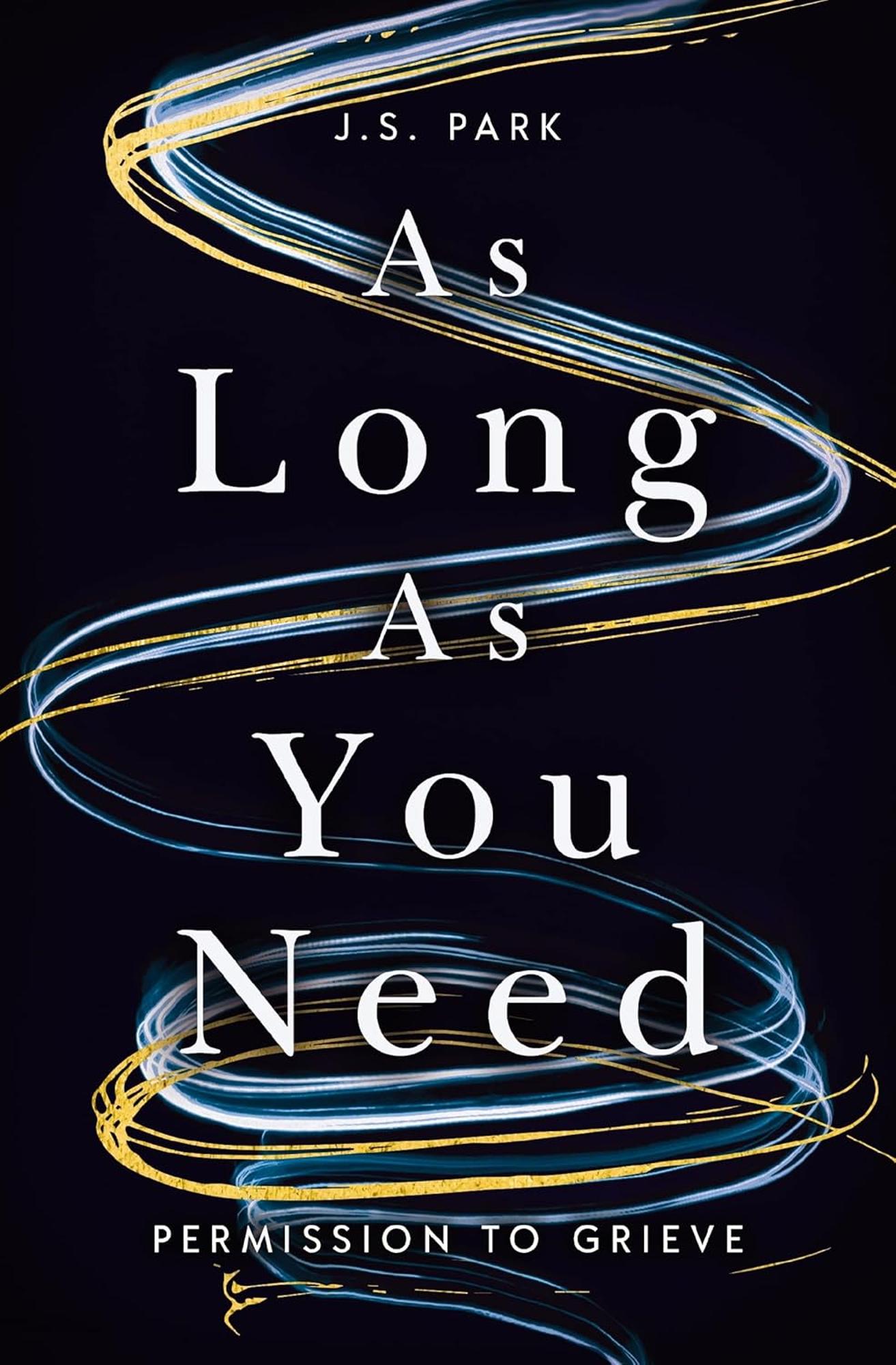Cover image for As Long As You Need : Permission to Grieve