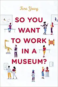 Cover image for So You Want to Work in a Museum?