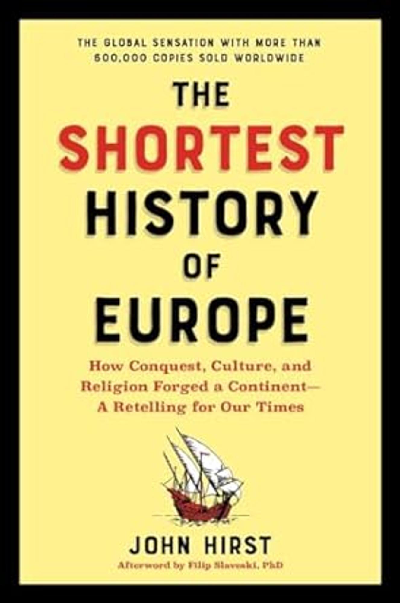 Cover image for The Shortest History of Europe : How Conquest, Culture, and Religion Forged a Continent--A Retelling for Our Times