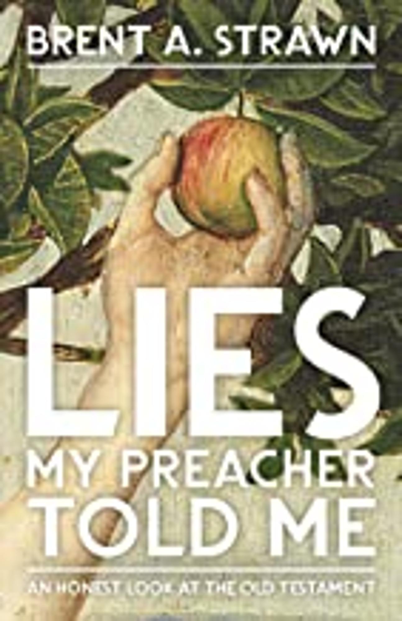 Cover image for Lies My Preacher Told Me : An Honest Look at the Old Testament