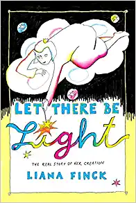 Cover image for Let There Be Light : The Real Story of Her Creation