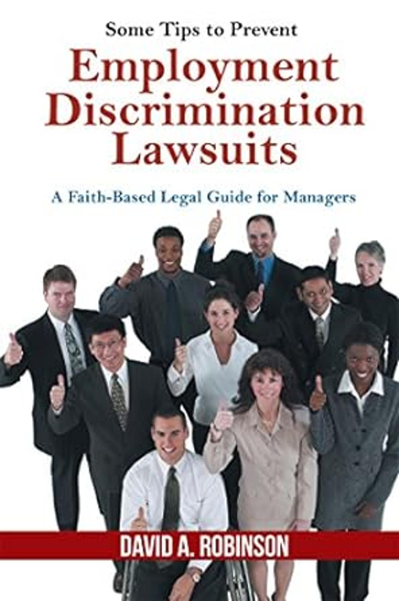 Cover image for Some Tips to Prevent Employment Discrimination Lawsuits : A Faith-Based Legal Guide for Managers