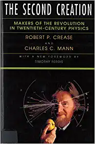 Cover image for The Second Creation : Makers of the Revolution in Twentieth-Century Physics