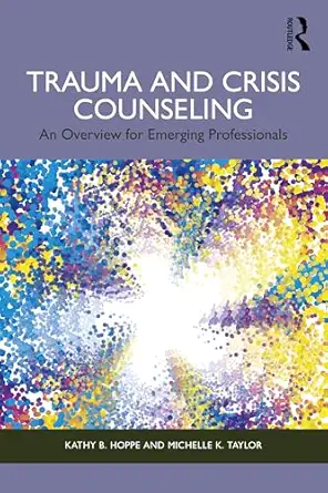 Cover image for Trauma and Crisis Counseling : An Overview for Emerging Professionals