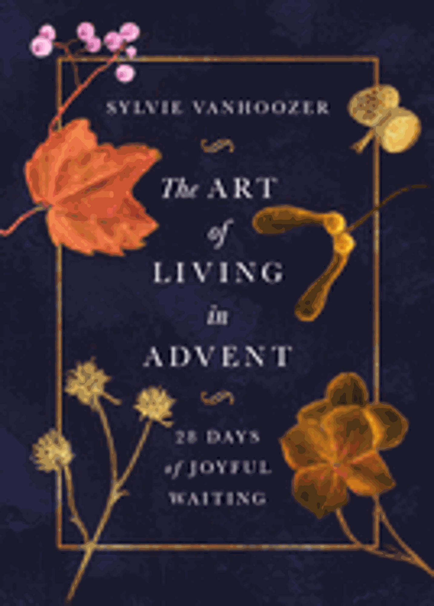 Cover image for The Art of Living in Advent 28 Days of Joyful Waiting