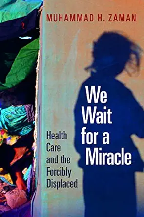 Cover image for We Wait for a Miracle : Health Care and the Forcibly Displaced