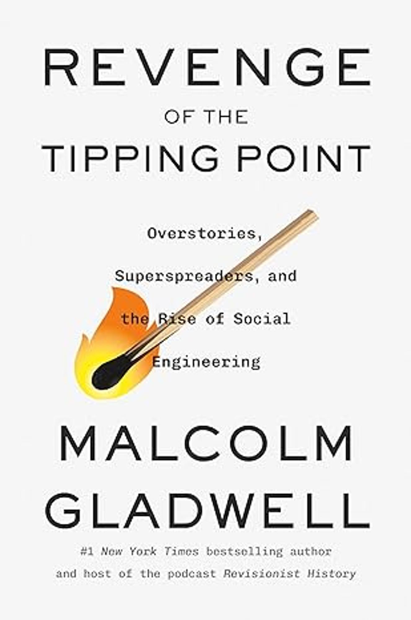 Cover image for Revenge of the Tipping Point : Overstories, Superspreaders, and the Rise of Social Engineering