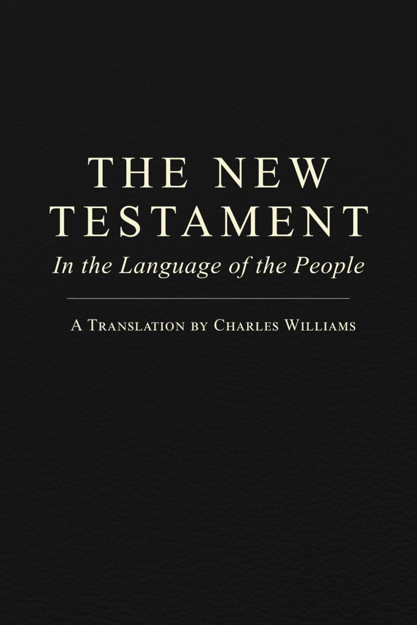 Cover image for The New Testament in the Language of the People: A Translation by Charles Williams (paperback)