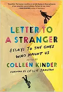 Cover image for LETTER TO A STRANGER: ESSAYS TO THE ONES WHO HAUNT US