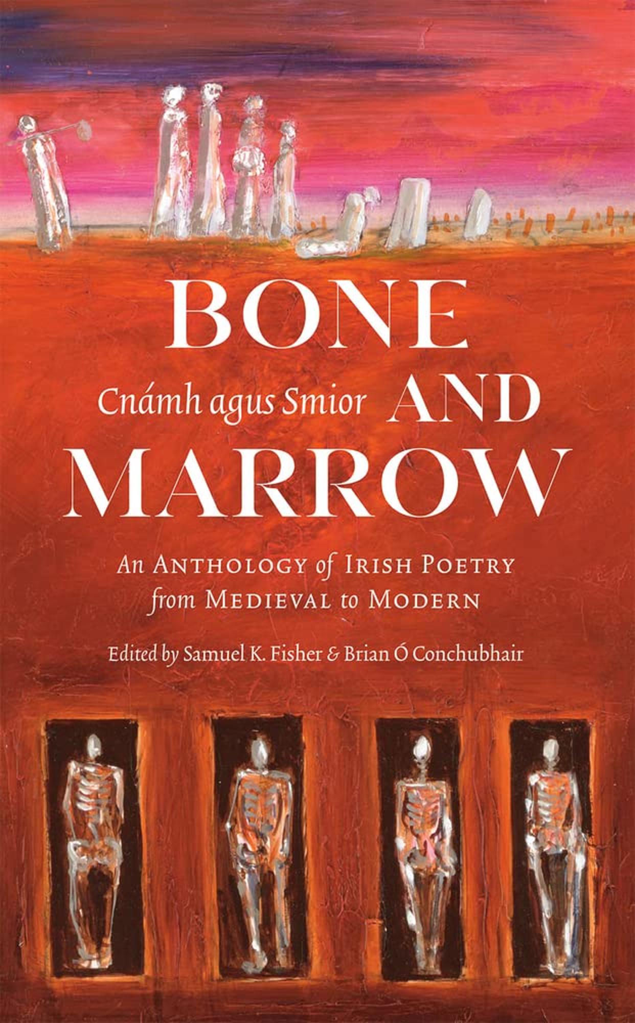 Cover image for BONE + MARROW/CNAMH AGUS SMIOR : ANTHOLOGY OF IRISH POETRY