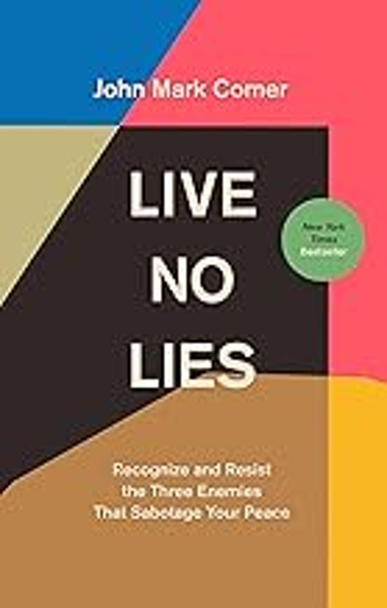 Cover image for Live No Lies : Recognize and Resist the Three Enemies That Sabotage Your Peace