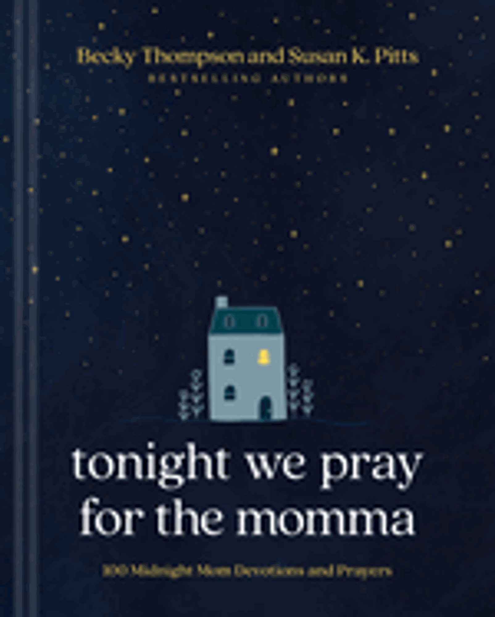 Cover image for Tonight We Pray for the Momma: 100 Midnight Mom Devotions and Prayers