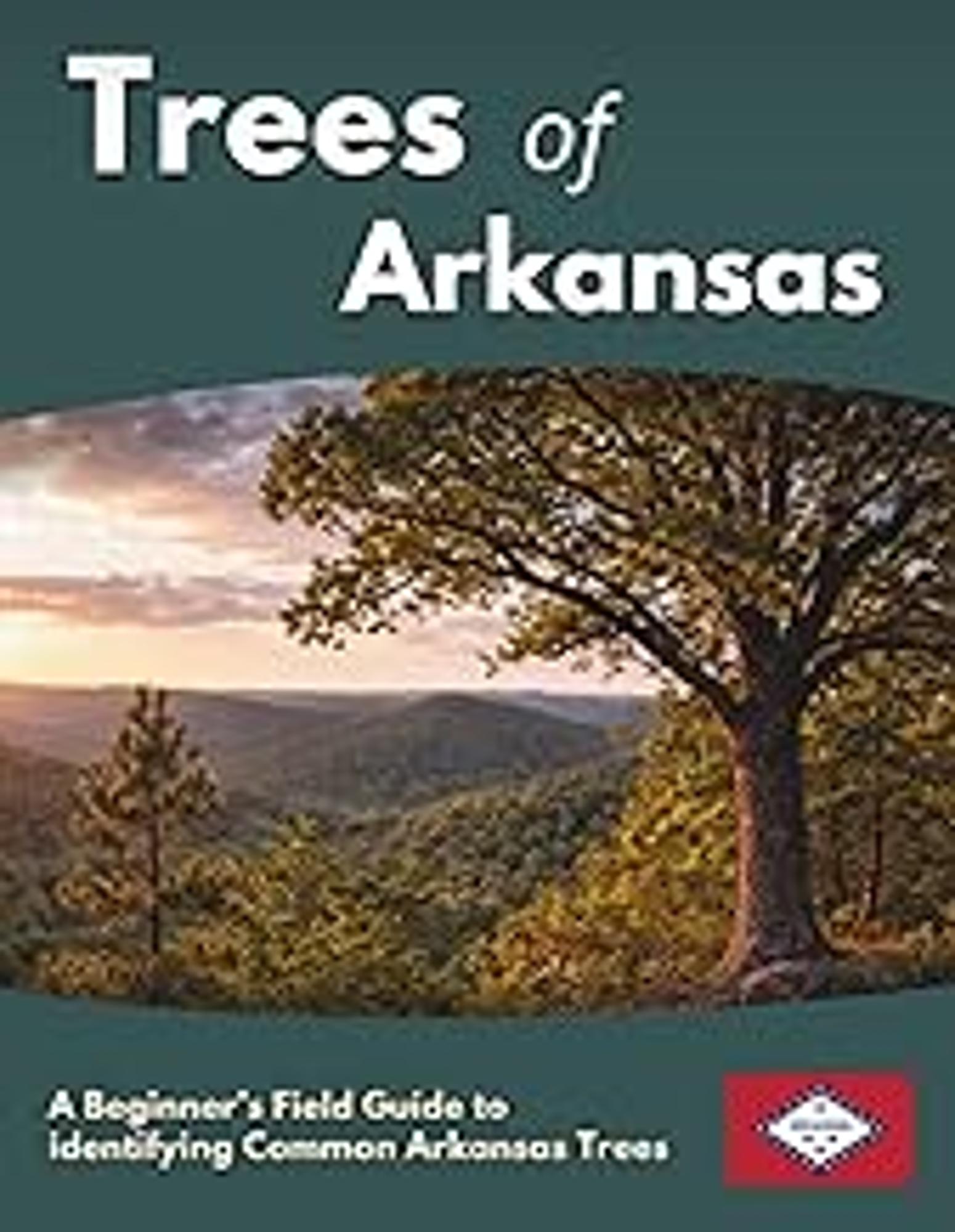 Cover image for Trees of Arkansas: A Beginner’s Field Guide to identifying Common Arkansas Trees