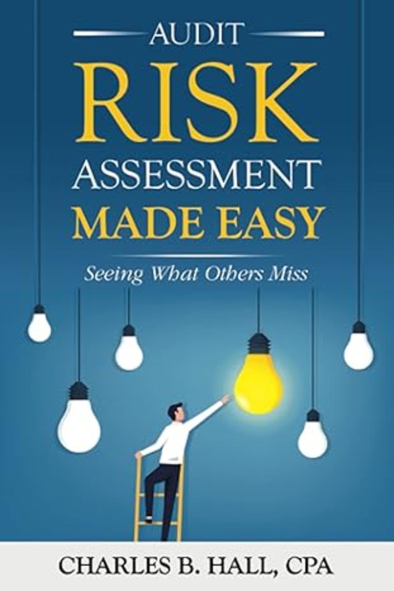 Cover image for Audit Risk Assessment Made Easy : Seeing What Others Miss