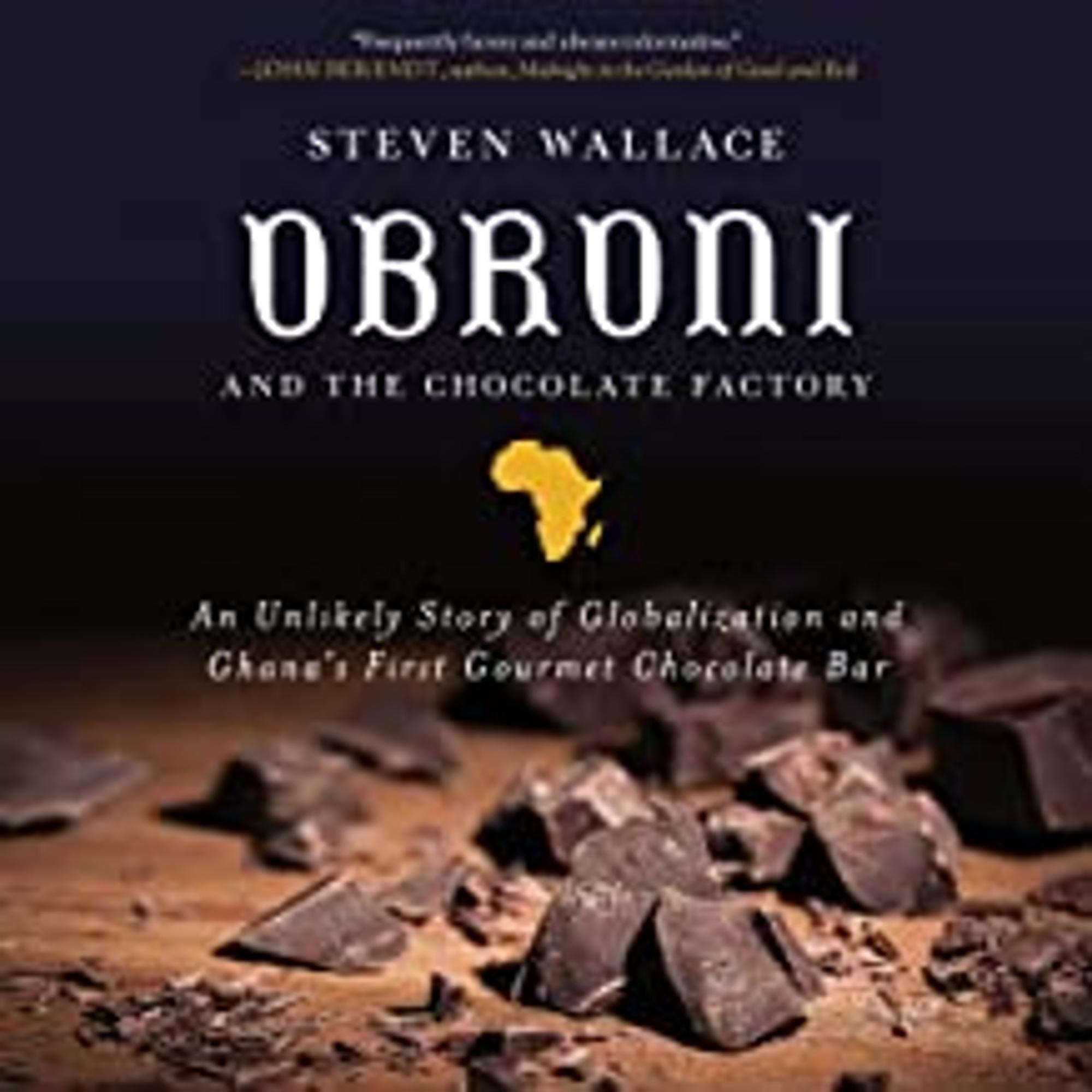 Cover image for Obroni and the Chocolate Factory : An Unlikely Story of Globalization and Ghana's First Gourmet Chocolate Bar