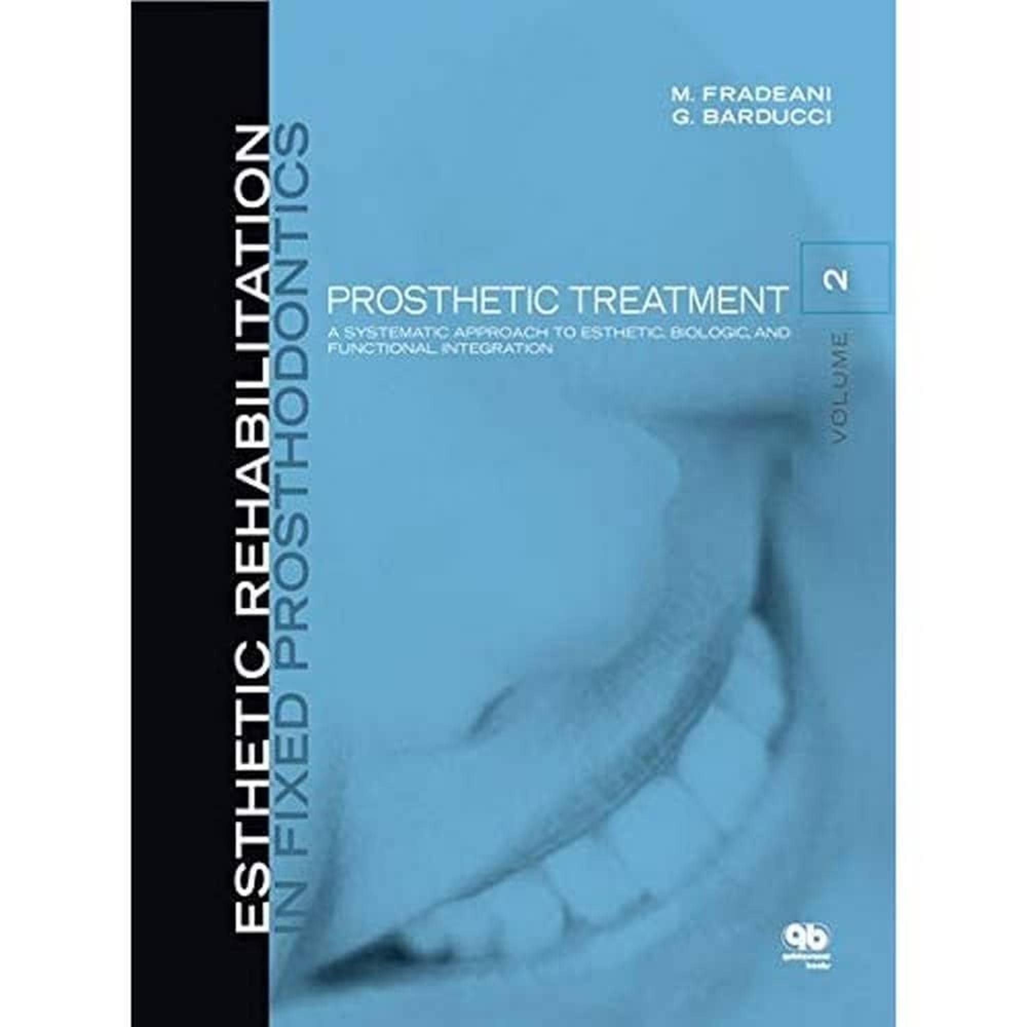 Cover image for Esthetic Rehabilitation in Fixed Prosthodontics: Prosthetic Treatment: A Systematic Approach to Esthetic, Biologic, and Functional Integration
