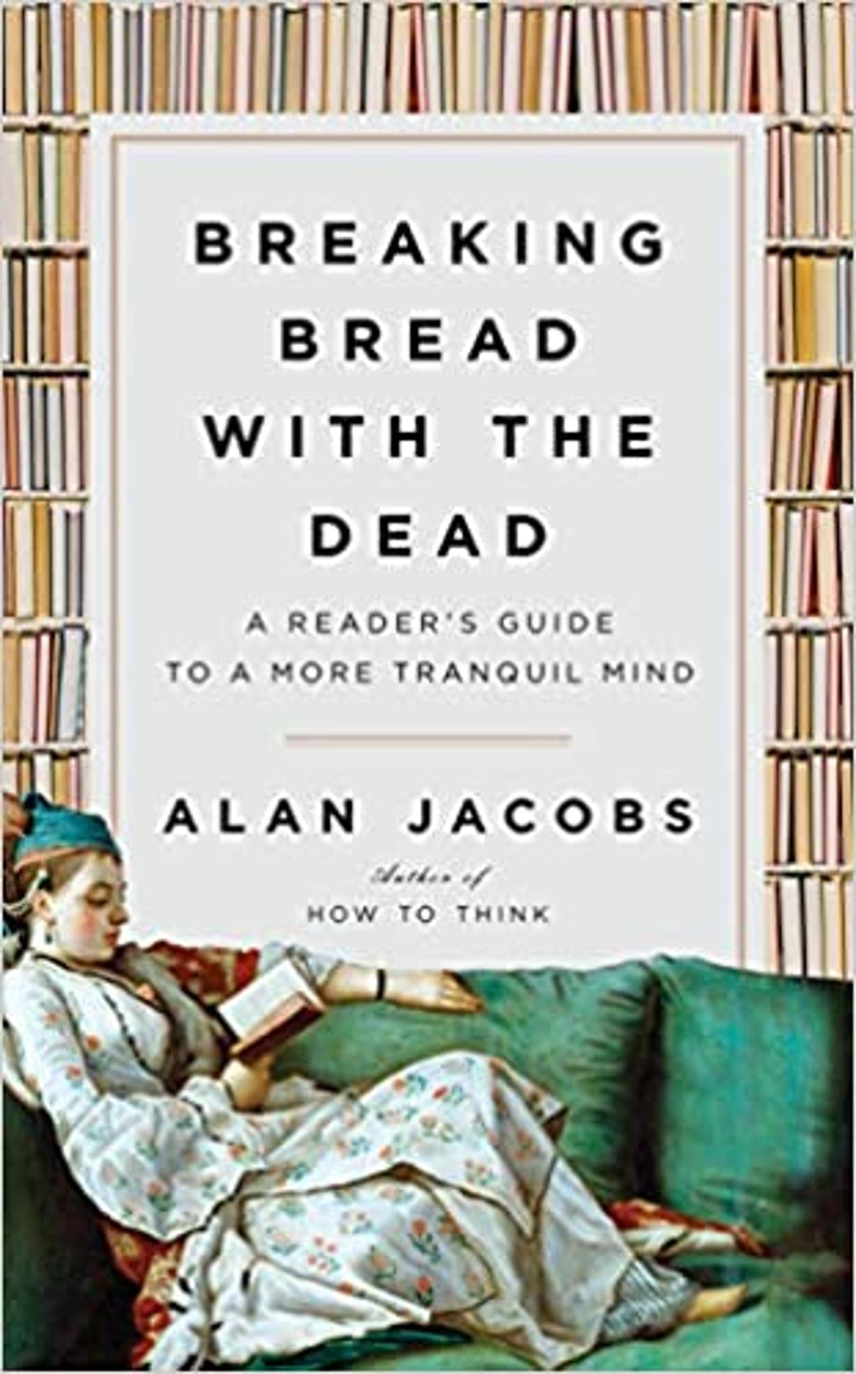 Cover image for Breaking Bread with the Dead : A Reader's Guide to a More Tranquil Mind