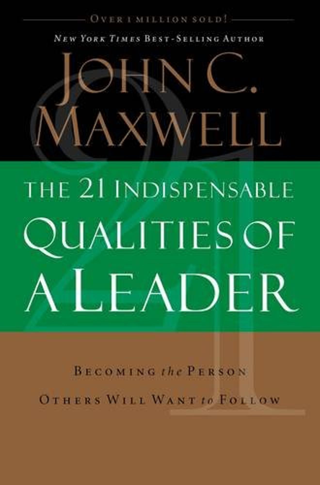 Cover image for *The 21 Indispensable Qualities of a Leader: Becoming the Person Others Will Want to Follow