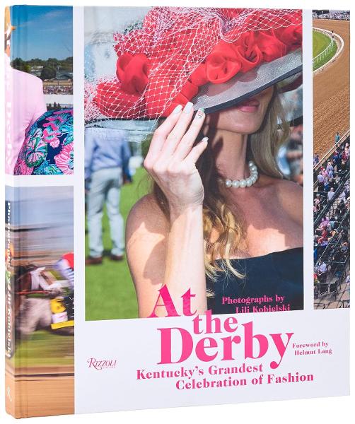 At the Derby: Kentucky's Grandest Celebration of Fashion; $45.00