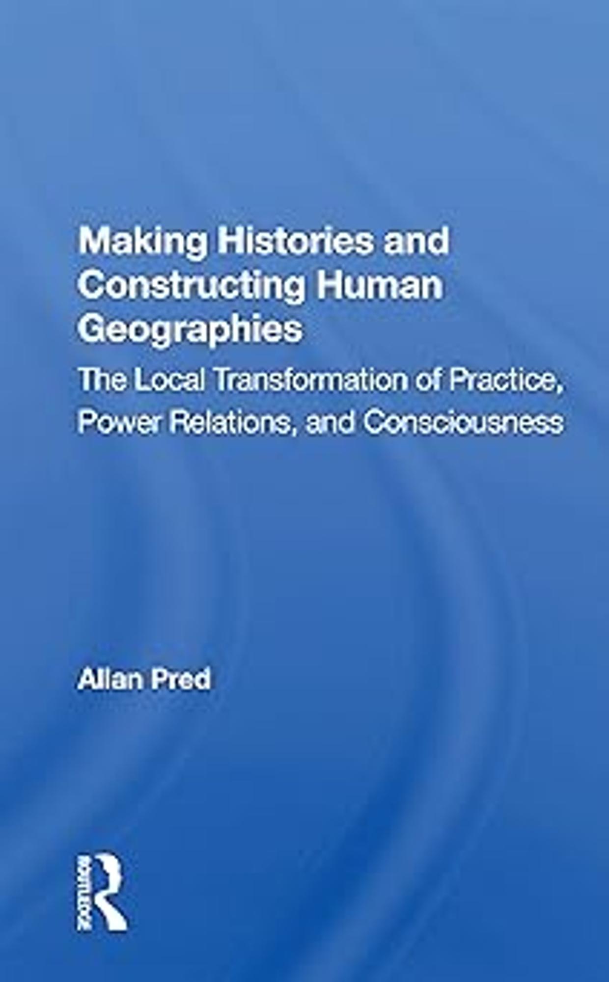 Cover image for MAKING HISTORIES+CONSTRUCTING HUMAN GEOGRAPHIES