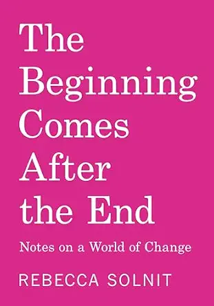 Product image 1 of 2 for The Beginning Comes After the End: Notes on a World of Change