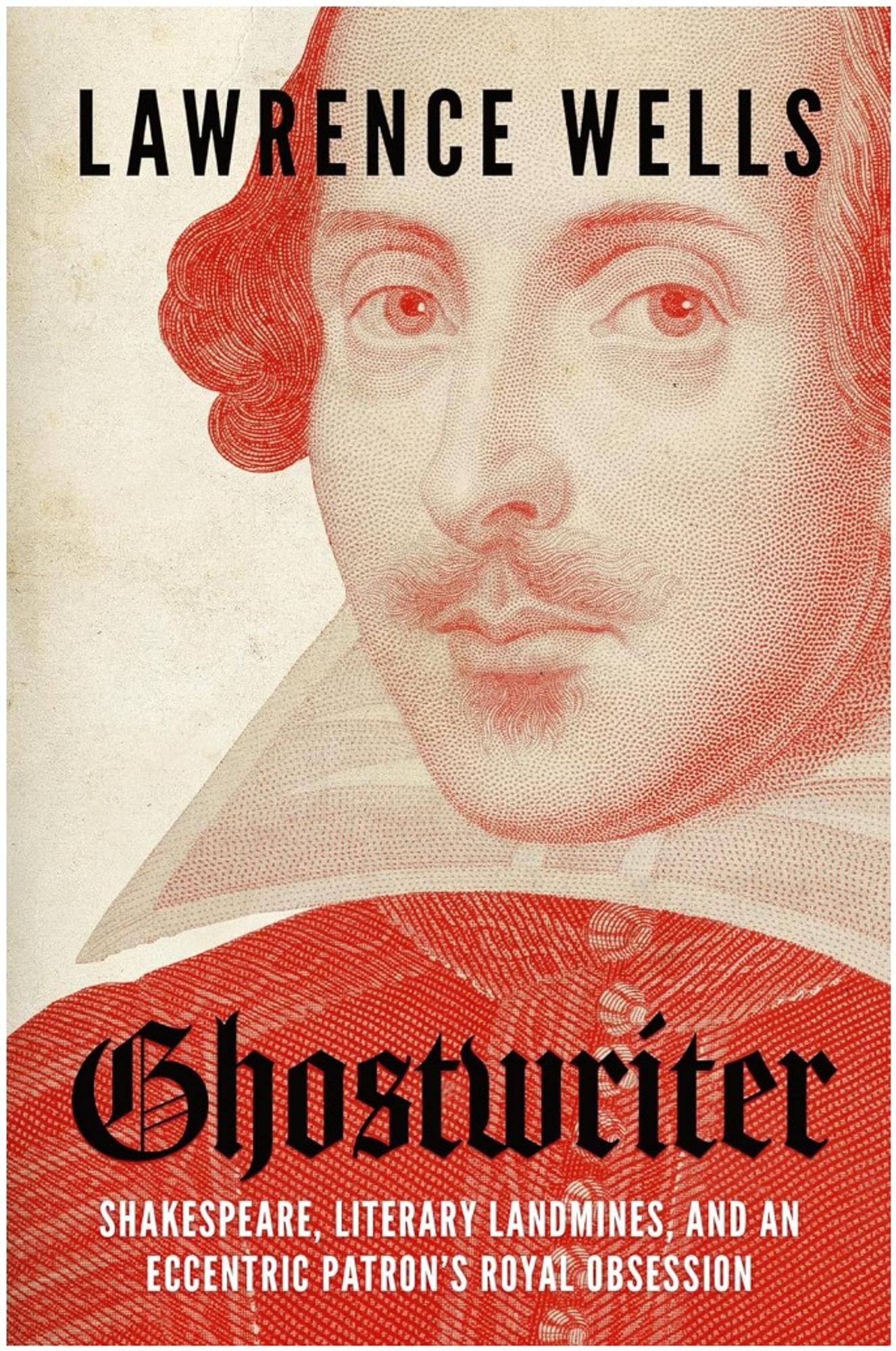 Cover image for Ghostwriter: Shakespeare, Literary Landmines, and an Eccentric Patron's Royal Obsession