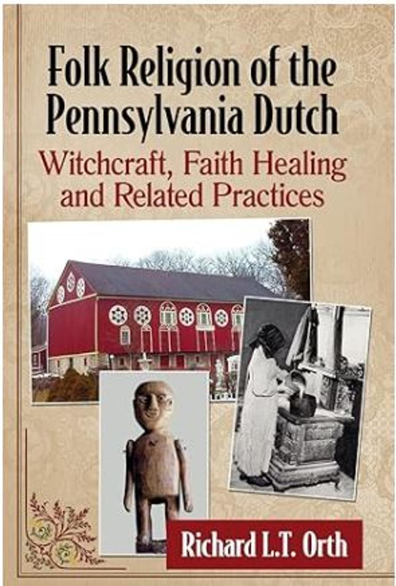 Cover image for Folk Religion of the Pennsylvania Dutch: Witchcraft , Faith Healing & Related Practices